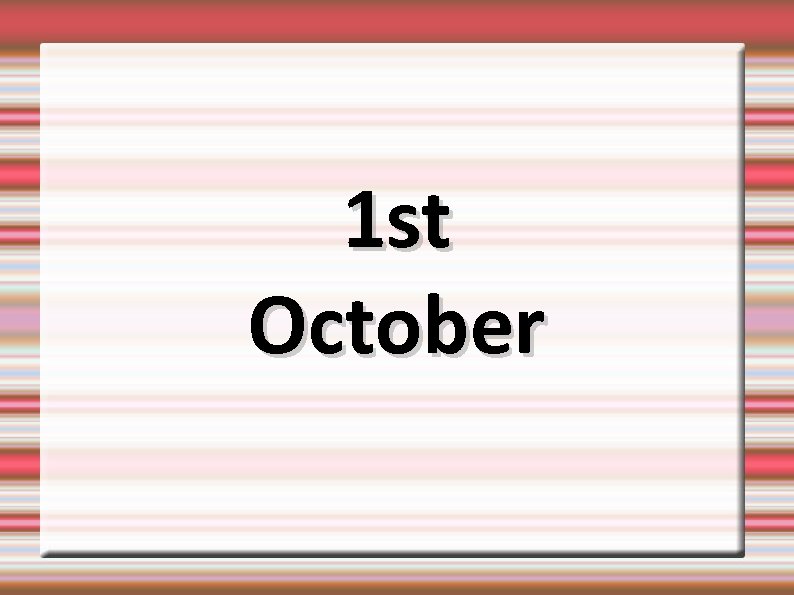 1 st October 