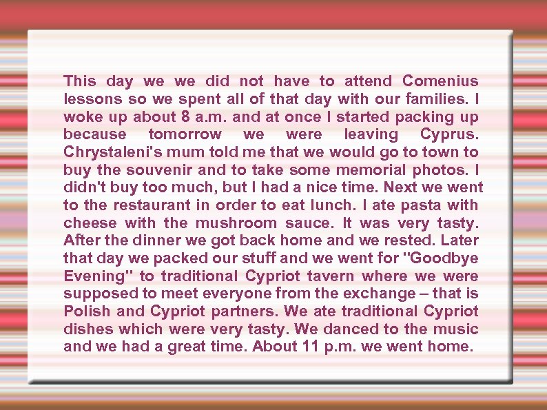 This day we we did not have to attend Comenius lessons so we spent