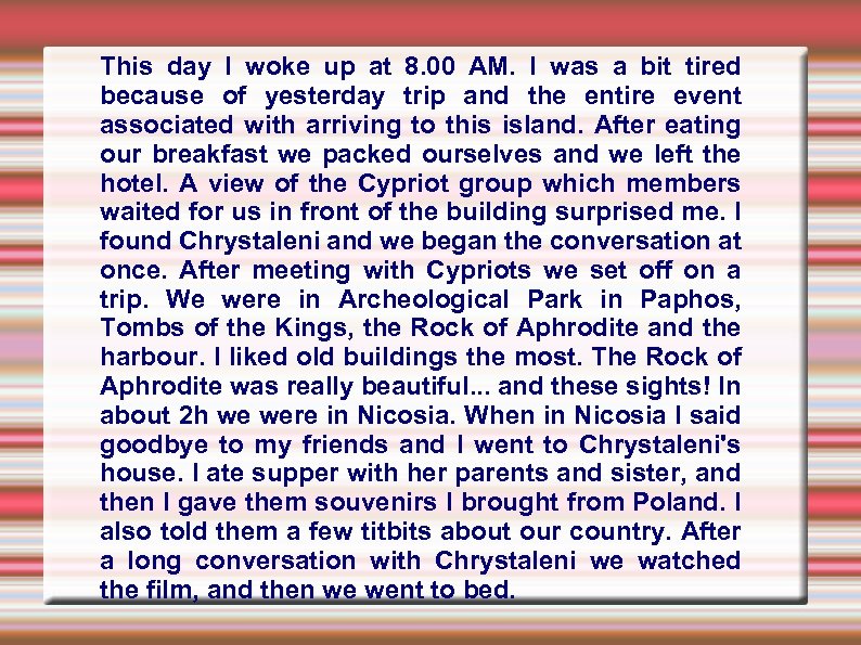 This day I woke up at 8. 00 AM. I was a bit tired