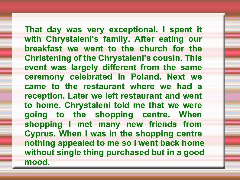 That day was very exceptional. I spent it with Chrystaleni's family. After eating our