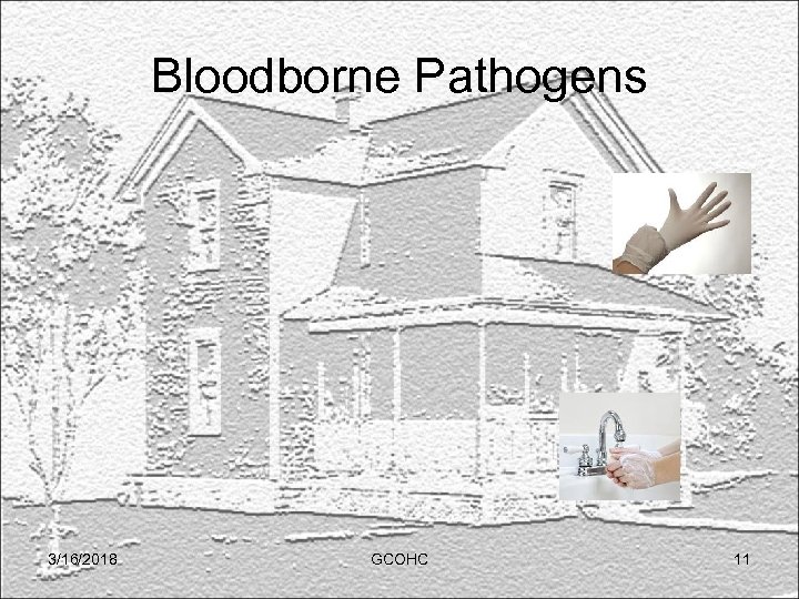 Bloodborne Pathogens 3/16/2018 GCOHC 11 