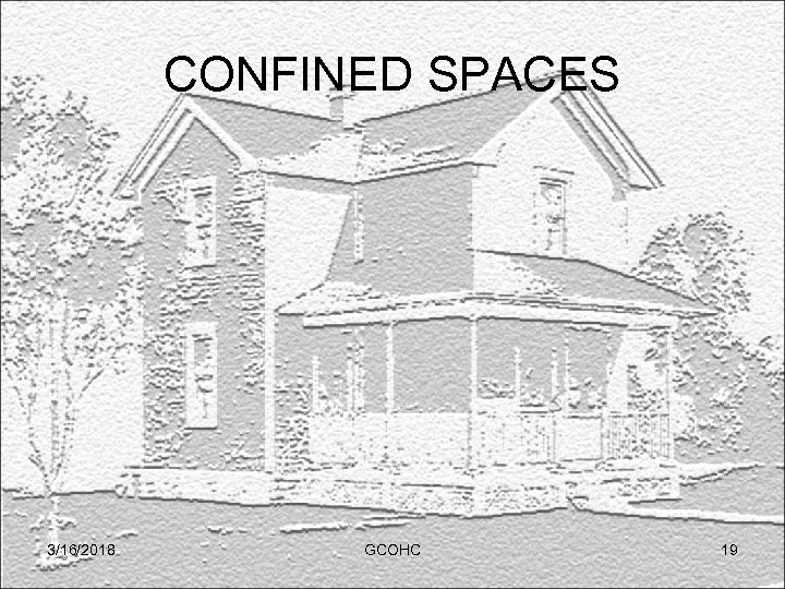 CONFINED SPACES 3/16/2018 GCOHC 19 