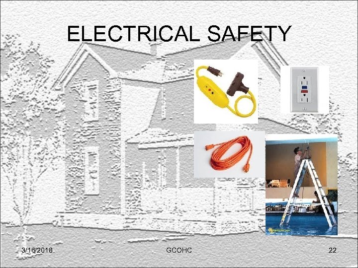 ELECTRICAL SAFETY 3/16/2018 GCOHC 22 