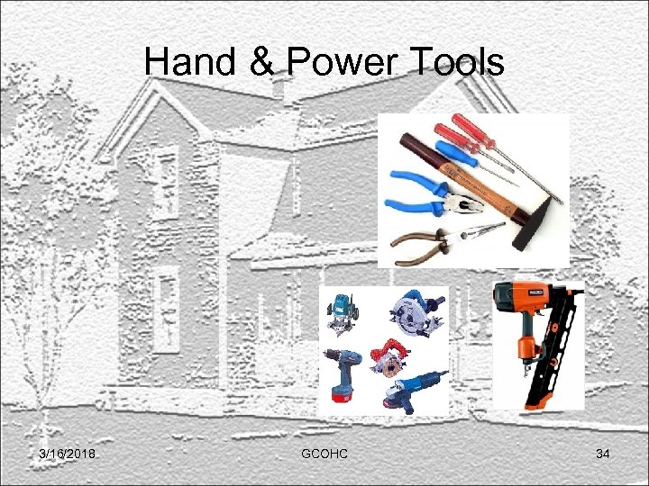 Hand & Power Tools 3/16/2018 GCOHC 34 