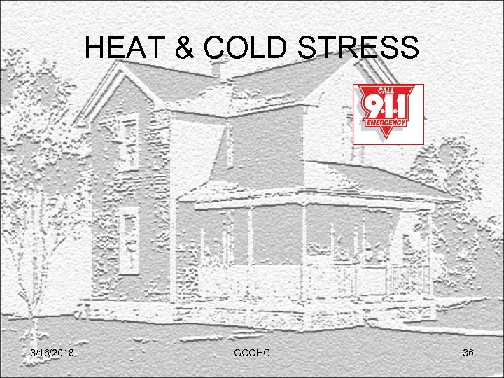HEAT & COLD STRESS 3/16/2018 GCOHC 36 