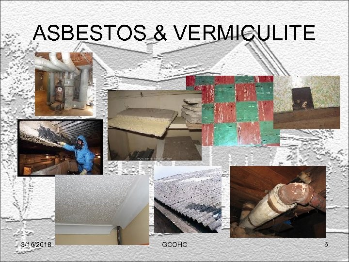 ASBESTOS & VERMICULITE 3/16/2018 GCOHC 6 