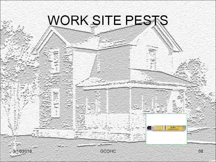 WORK SITE PESTS 3/16/2018 GCOHC 68 