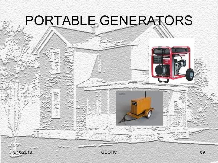 PORTABLE GENERATORS 3/16/2018 GCOHC 69 