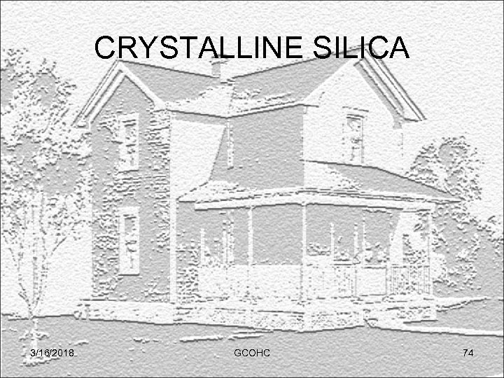 CRYSTALLINE SILICA 3/16/2018 GCOHC 74 