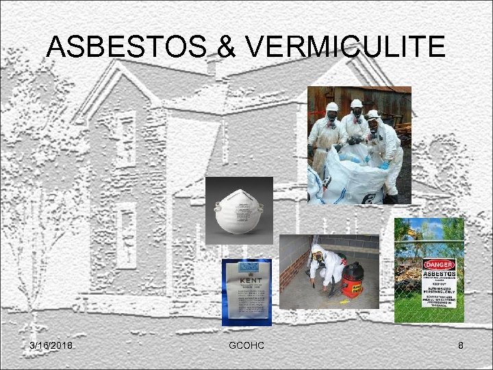 ASBESTOS & VERMICULITE 3/16/2018 GCOHC 8 