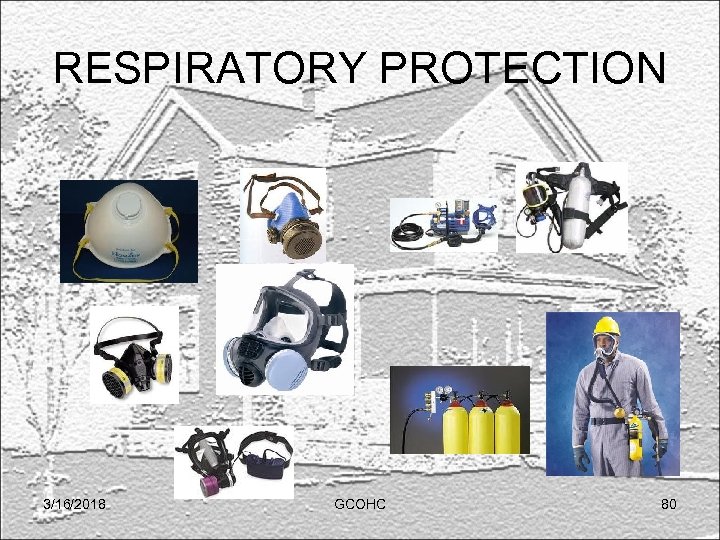 RESPIRATORY PROTECTION 3/16/2018 GCOHC 80 