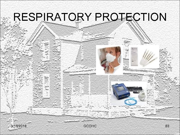 RESPIRATORY PROTECTION 3/16/2018 GCOHC 83 