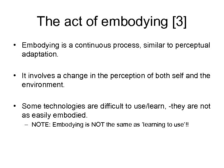 The act of embodying [3] • Embodying is a continuous process, similar to perceptual