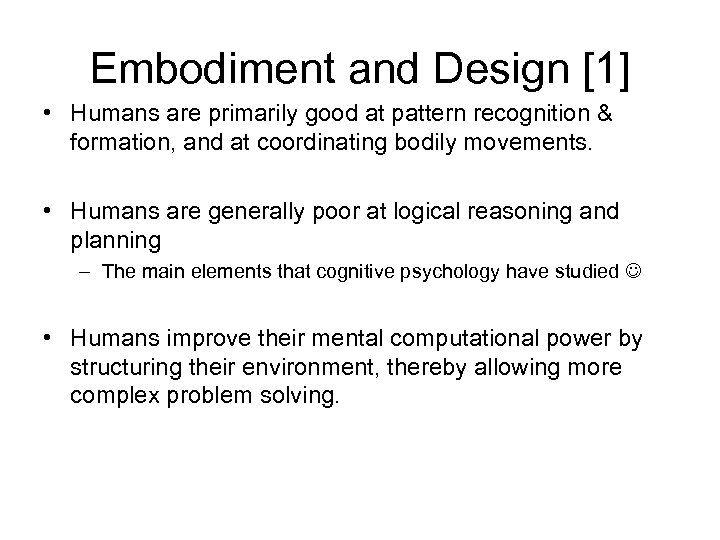 Embodiment and Design [1] • Humans are primarily good at pattern recognition & formation,