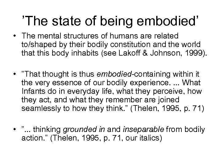 ’The state of being embodied’ • The mental structures of humans are related to/shaped