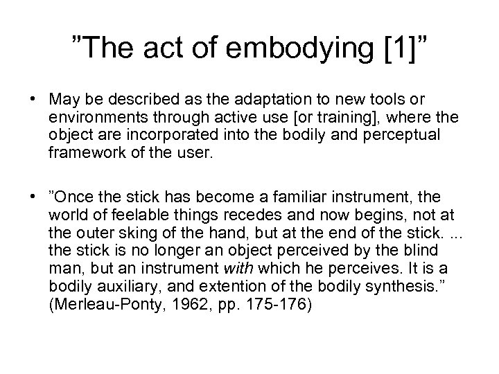 ”The act of embodying [1]” • May be described as the adaptation to new