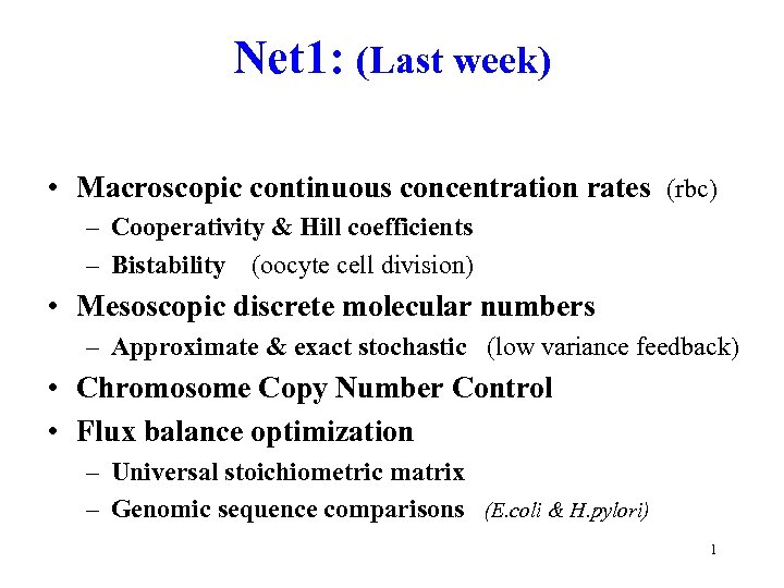 Net 1: (Last week) • Macroscopic continuous concentration rates (rbc) – Cooperativity & Hill