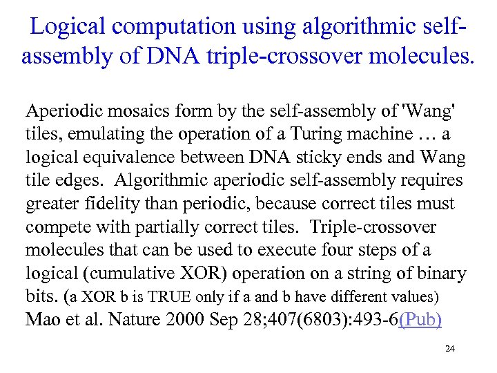 Logical computation using algorithmic selfassembly of DNA triple-crossover molecules. Aperiodic mosaics form by the