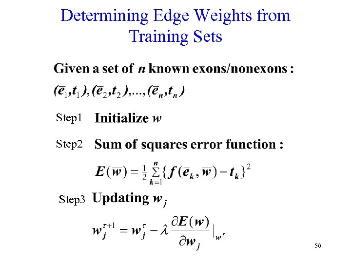 Determining Edge Weights from Training Sets Step 1 Step 2 Step 3 50 