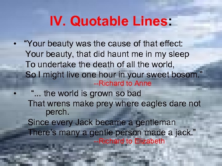 IV. Quotable Lines: • “Your beauty was the cause of that effect: Your beauty,