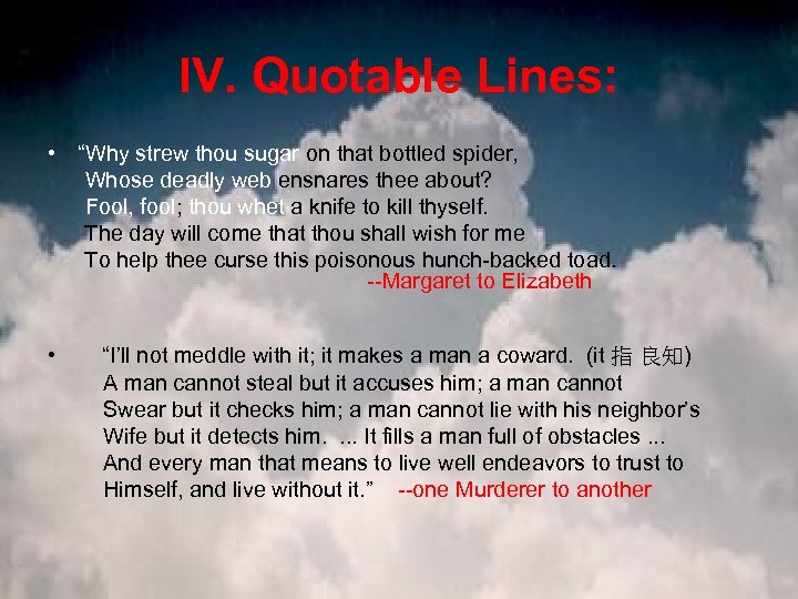 IV. Quotable Lines: • “Why strew thou sugar on that bottled spider, Whose deadly