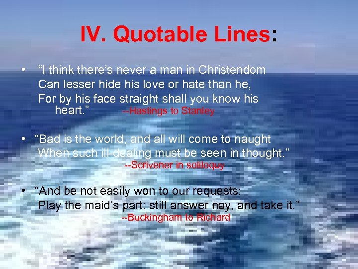 IV. Quotable Lines: • “I think there’s never a man in Christendom Can lesser
