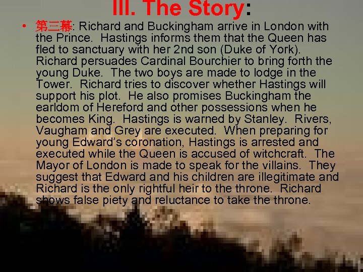 III. The Story: • 第三幕: Richard and Buckingham arrive in London with the Prince.