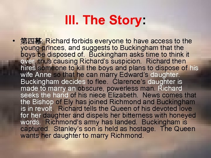 III. The Story: • 第四幕: Richard forbids everyone to have access to the young