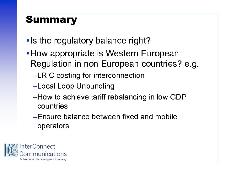 Summary Is the regulatory balance right? How appropriate is Western European Regulation in non