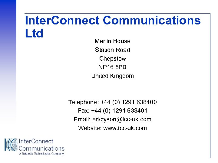 Inter. Connect Communications Ltd Merlin House Station Road Chepstow NP 16 5 PB United