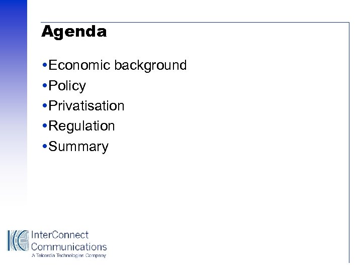 Agenda Economic background Policy Privatisation Regulation Summary 