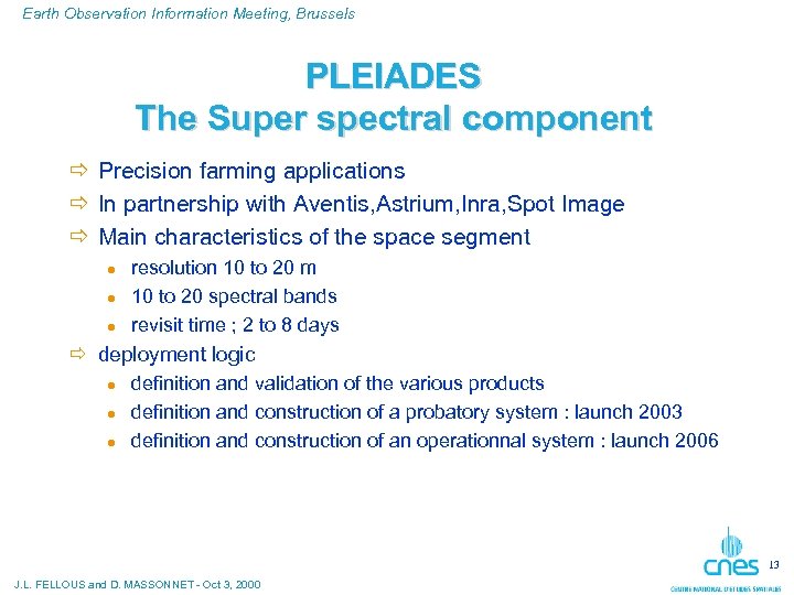 Earth Observation Information Meeting, Brussels PLEIADES The Super spectral component ð Precision farming applications