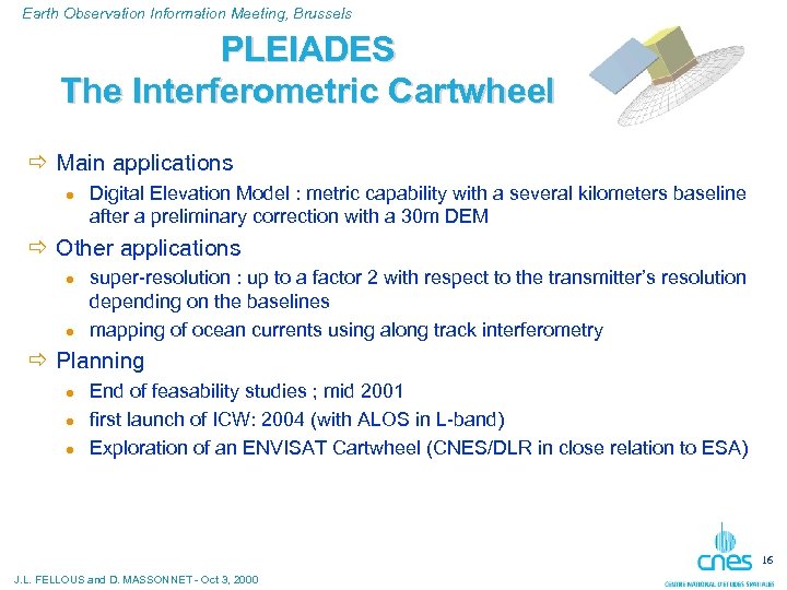Earth Observation Information Meeting, Brussels PLEIADES The Interferometric Cartwheel ð Main applications l Digital