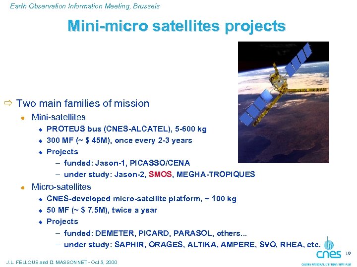Earth Observation Information Meeting, Brussels Mini-micro satellites projects ð Two main families of mission