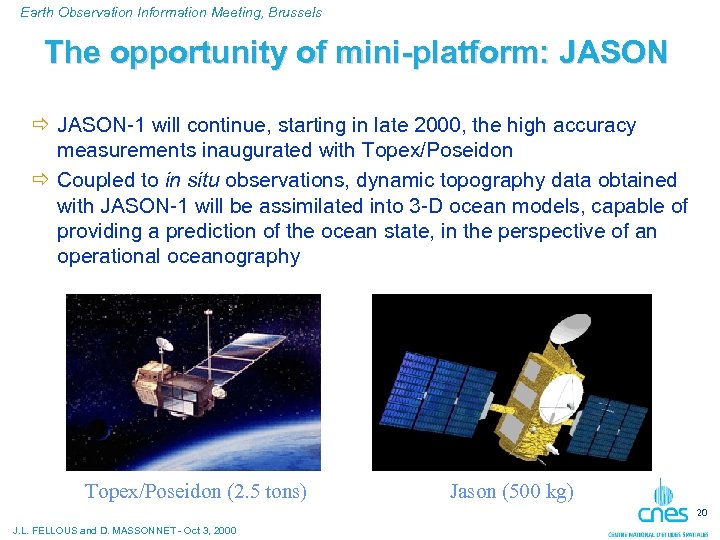 Earth Observation Information Meeting, Brussels The opportunity of mini-platform: JASON ð JASON-1 will continue,