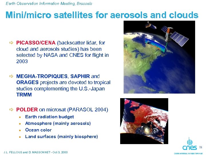 Earth Observation Information Meeting, Brussels Mini/micro satellites for aerosols and clouds ð PICASSO/CENA (backscatter