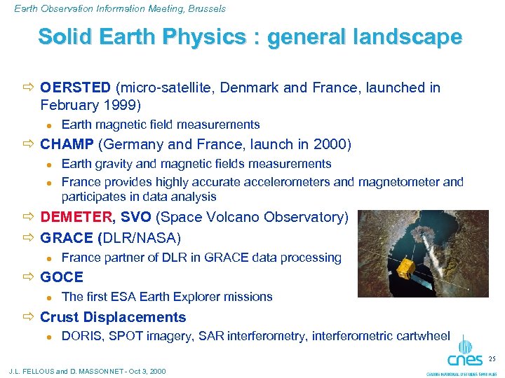 Earth Observation Information Meeting, Brussels Solid Earth Physics : general landscape ð OERSTED (micro-satellite,