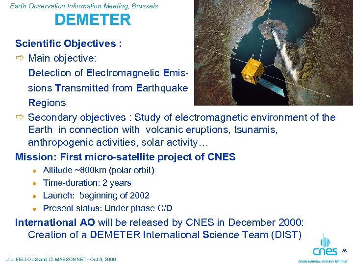 Earth Observation Information Meeting, Brussels DEMETER Scientific Objectives : ð Main objective: Detection of