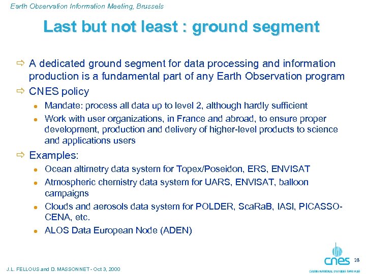 Earth Observation Information Meeting, Brussels Last but not least : ground segment ð A