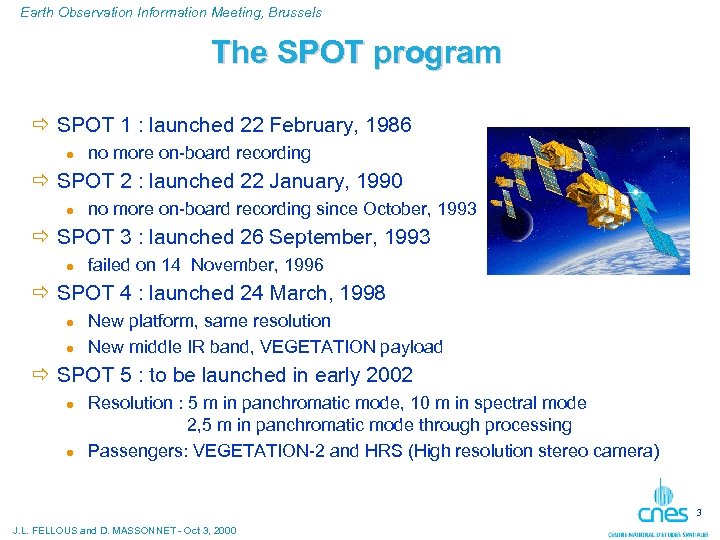 Earth Observation Information Meeting, Brussels The SPOT program ð SPOT 1 : launched 22