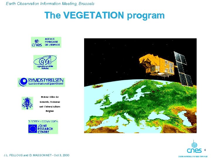 Earth Observation Information Meeting, Brussels The VEGETATION program Federal Office for Scientific, Technical and