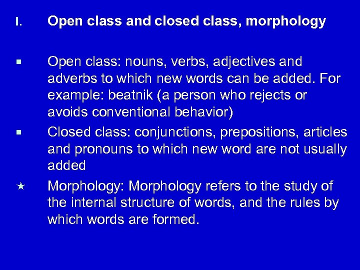 I. Open class and closed class, morphology ¡ Open class: nouns, verbs, adjectives and