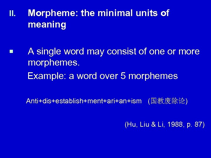 II. Morpheme: the minimal units of meaning ¡ A single word may consist of