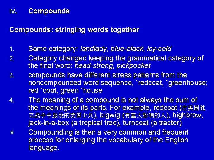 IV. Compounds: stringing words together 1. 2. 3. 4. « Same category: landlady, blue-black,