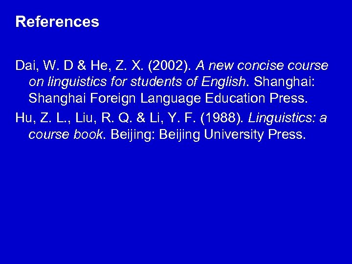 References Dai, W. D & He, Z. X. (2002). A new concise course on