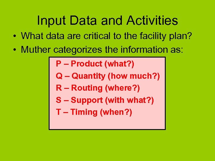 Input Data and Activities • What data are critical to the facility plan? •