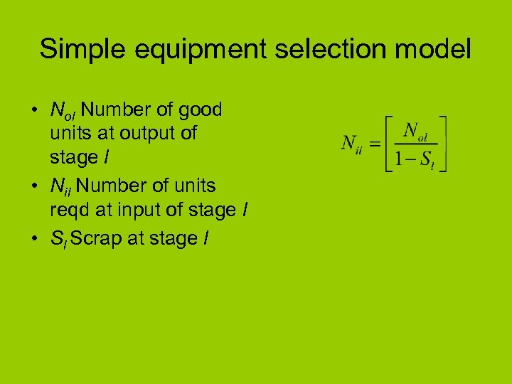 Simple equipment selection model • Nol Number of good units at output of stage