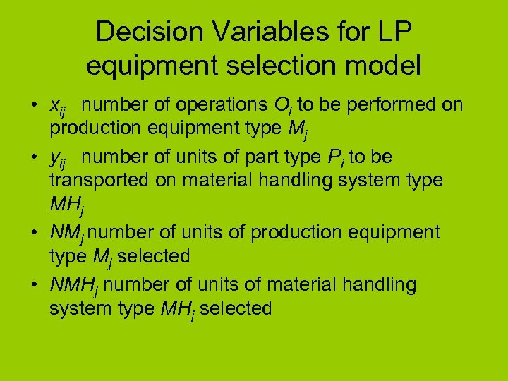 Decision Variables for LP equipment selection model • xij number of operations Oi to