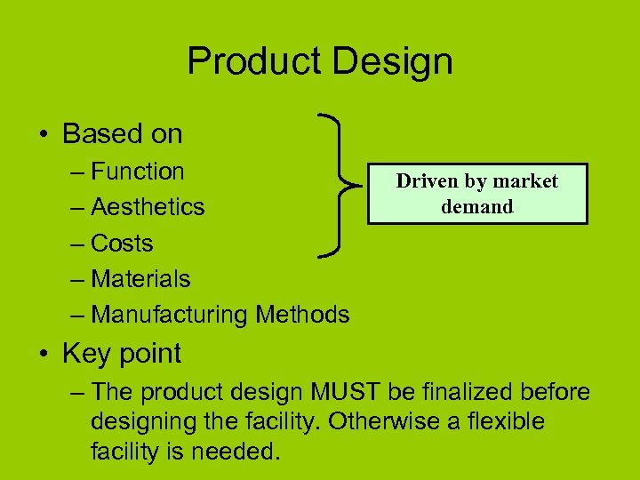 Product Design • Based on – Function – Aesthetics – Costs – Materials –