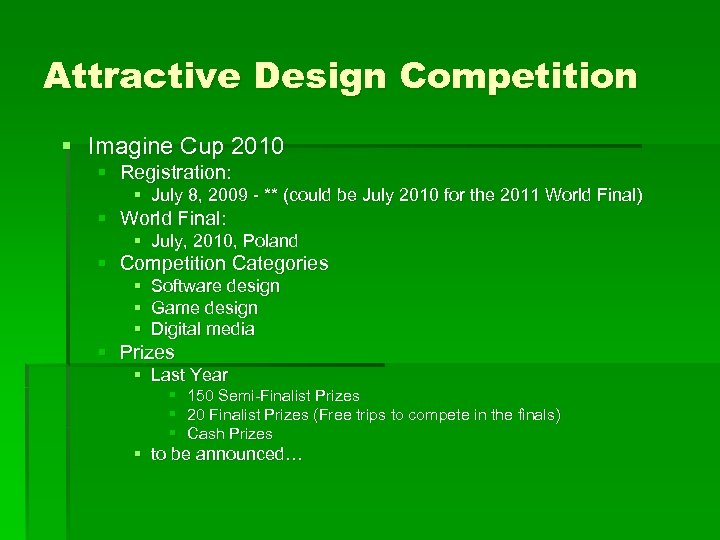 Attractive Design Competition § Imagine Cup 2010 § Registration: § July 8, 2009 -